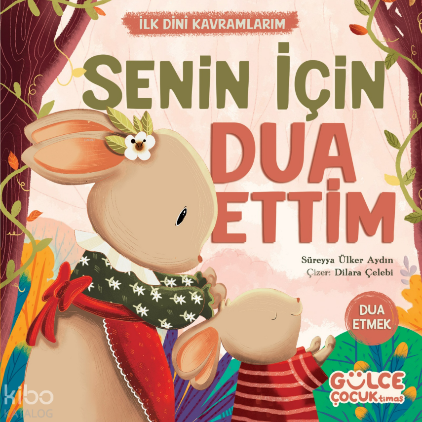Senin İçin Dua Ettim - İlk Dini Kavramlarım (Dua Etme) - 1