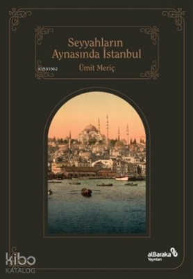 Seyyahların Aynasında İstanbul - Albaraka Yayınları