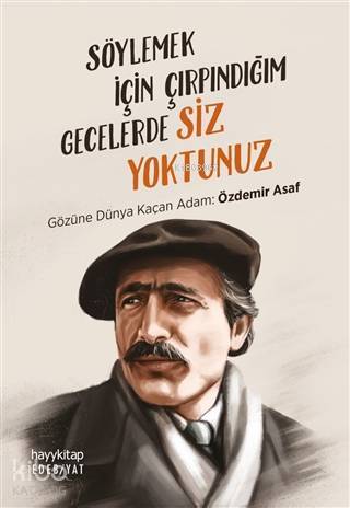 Söylemek İçin Çırpındığım Gecelerde Siz Yoktunuz Gözüne Dünya Kaçan Adam Özdemir Asaf - 2