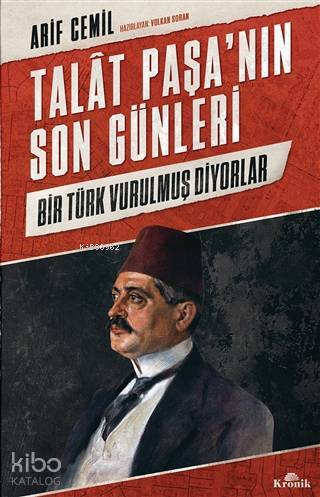 Talat Paşanın Son Günleri Bir Türk Vurulmuş Diyorlar - 2