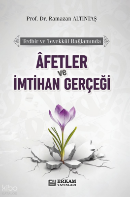 Tedbir ve Tevekkül Bağlamında Afetler ve İmtihan Gerçeği - 1