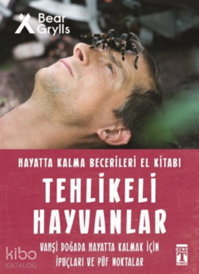 Tehlikeli Hayvanlar - Hayatta Kalma Becerileri El Kitabı 1Vahşi Doğada Hayatta Kalmak için İpuçları ve Püf Noktaları - Genç Timaş