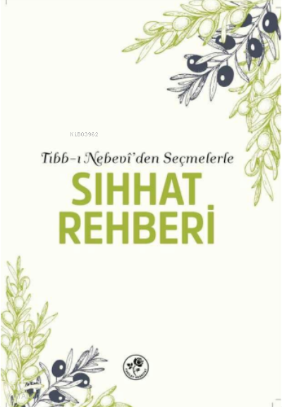 Tıbb-ı Nebevîden Seçmelerle Sıhhat Rehberi - 2