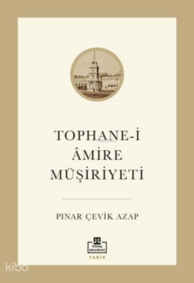Tophane-i Amire Müşiriyeti - Timaş Akademi
