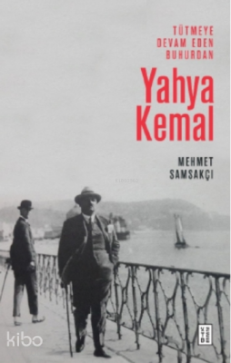 Tütmeye Devam Eden Buhurdan Yahya Kemal - 2