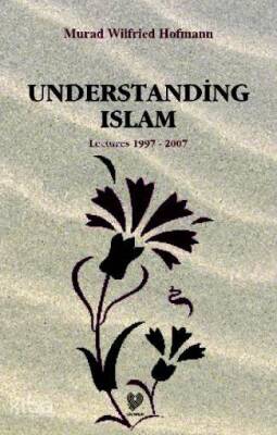 Understading Islam Lectures 1997 - 2007 (İslamı Anlamak - İngilizce) - 2
