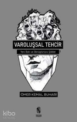 Varoluşsal Tehcir Yeni Batı ve Dönüştürücü Şiddet - İnsan Yayınları