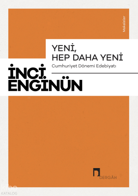 Yeni, Hep Daha YeniCumhuriyet Dönemi Edebiyatı - Dergah Yayınları