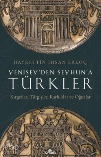 Yeniseyden Seyhuna Türkler Kırgızlar-Türgişler-Karluklar ve Oğuzlar - 2